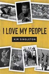 Book cover of I Love My People by Kim Singleton