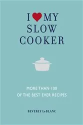 Book cover of I Love My Slow Cooker by Beverley Le Blanc