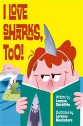 Book cover of I Love Sharks, Too! by Leanne Shirtliffe