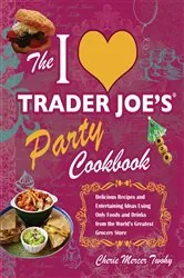 Book cover of I Love Trader Joe's Party Cookbook by Cherie Mercer Twohy