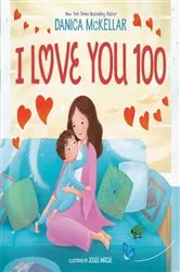 Book cover of I Love You 100: A Counting Book Full of Love by Danica McKellar