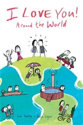 Book cover of I Love You! Around the World by Lisa Swerling