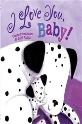 Book cover of I Love You, Baby! by Claire Freedman