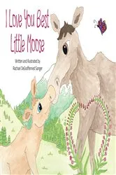 Book cover of I Love You Best Little Moose by Rachael Sanger