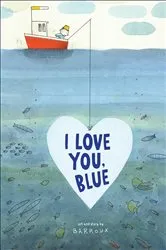 Book cover of I Love You, Blue by Barroux