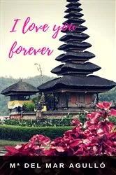 Book cover of I Love You, Forever by Mª del Mar Agulló