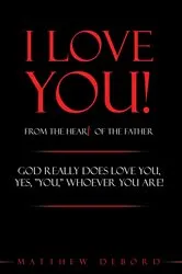 Book cover of I Love You! from the Heart of the Father by Matthew Debord