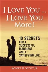 Book cover of I Love You ... I Love You More! by Robert H. Scott Jr.