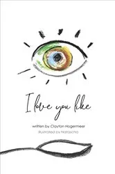 Book cover of I Love You Like by Clayton Hogermeer