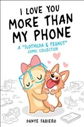 Book cover of I Love You More Than My Phone by Dante Fabiero