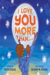 Book cover of I Love You More Than . . . by Taye Diggs