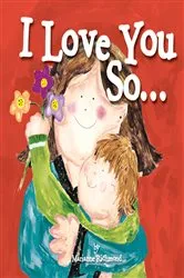 Book cover of I Love You So... by Marianne Richmond