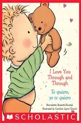 Book cover of I Love You Through and Through / Te quiero, yo te quiero by Bernadette Rossetti-Shustak