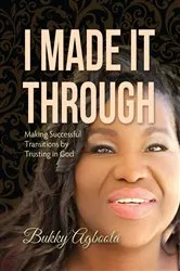 Book cover of I Made It Through by Bukky Agboola