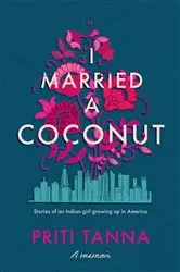 Book cover of I Married a Coconut by Priti Tanna