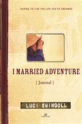 Book cover of I Married Adventure Journal by Luci Swindoll