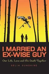 Book cover of I Married an Ex-Wise Guy by Selia Sunshine