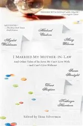 Book cover of I Married My Mother-In-Law by Ilena Silverman