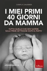 Book cover of I miei primi 40 giorni da mamma by Cheryl Zauderer