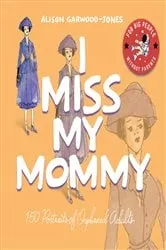 Book cover of I Miss My Mommy by Alison Garwood-Jones