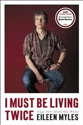Book cover of I Must Be Living Twice by Eileen Myles