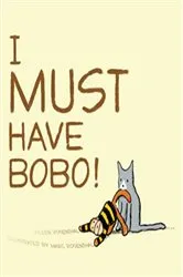 Book cover of I Must Have Bobo! by Eileen Rosenthal