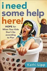 Book cover of I Need Some Help Here! by Kathi Lipp