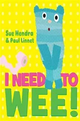 Book cover of I Need to Wee! by Sue Hendra