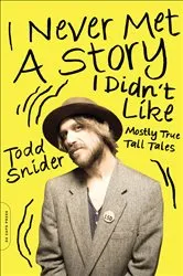 Book cover of I Never Met a Story I Didn't Like by Todd Snider