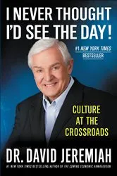 Book cover of I Never Thought I'd See the Day! by David Jeremiah