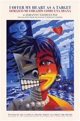 Book cover of I Offer My Heart as a Target / Ofrezco mi corazón como una diana (Paz Prize for Poetry) by Johanny Vázquez Paz