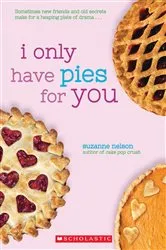 Book cover of I Only Have Pies for You: A Wish Novel by Suzanne Nelson