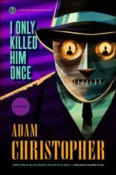 Book cover of I Only Killed Him Once by Adam Christopher
