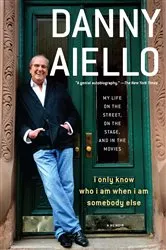 Book cover of I Only Know Who I Am When I Am Somebody Else by Danny Aiello