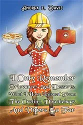 Book cover of I Only Remember Grievances And Desserts by Andrea E. Davis