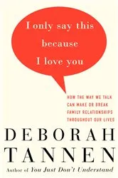 Book cover of I Only Say This Because I Love You by Unknown