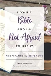 Book cover of I Own a Bible and I’m Not Afraid to Use It by Laura Stierman