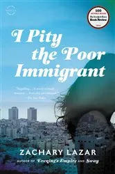 Book cover of I Pity the Poor Immigrant by Zachary Lazar
