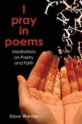Book cover of I pray in poems by Dave Worster