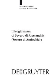 Book cover of I Progimnasmi di Severo di Alessandria (Severo di Antiochia?) by Eugenio Amato