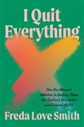 Book cover of I Quit Everything by Freda Love Smith