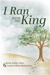 Book cover of I Ran With The King by Kevin Ashley Pace