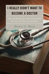 Book cover of I Really Didn’t Want to Become a Doctor by Howie C. Wolf