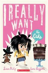 Book cover of I Really Want the Cake by Simon Philip