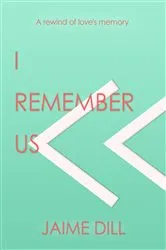 Book cover of I Remember Us by Jaime Dill