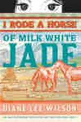Book cover of I Rode a Horse of Milk White Jade by Diane Wilson