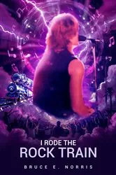 Book cover of I RODE THE ROCK TRAIN by Bruce E Norris