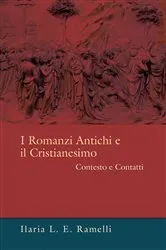 Book cover of I Romanzi Antichi e il Cristianesimo by Ilaria L. E. Ramelli