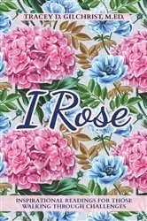Book cover of I Rose by Tracey D. Gilchrist