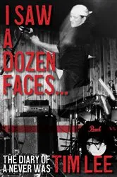 Book cover of I Saw a Dozen Faces... And I Rocked Them All by Lee, Tim,